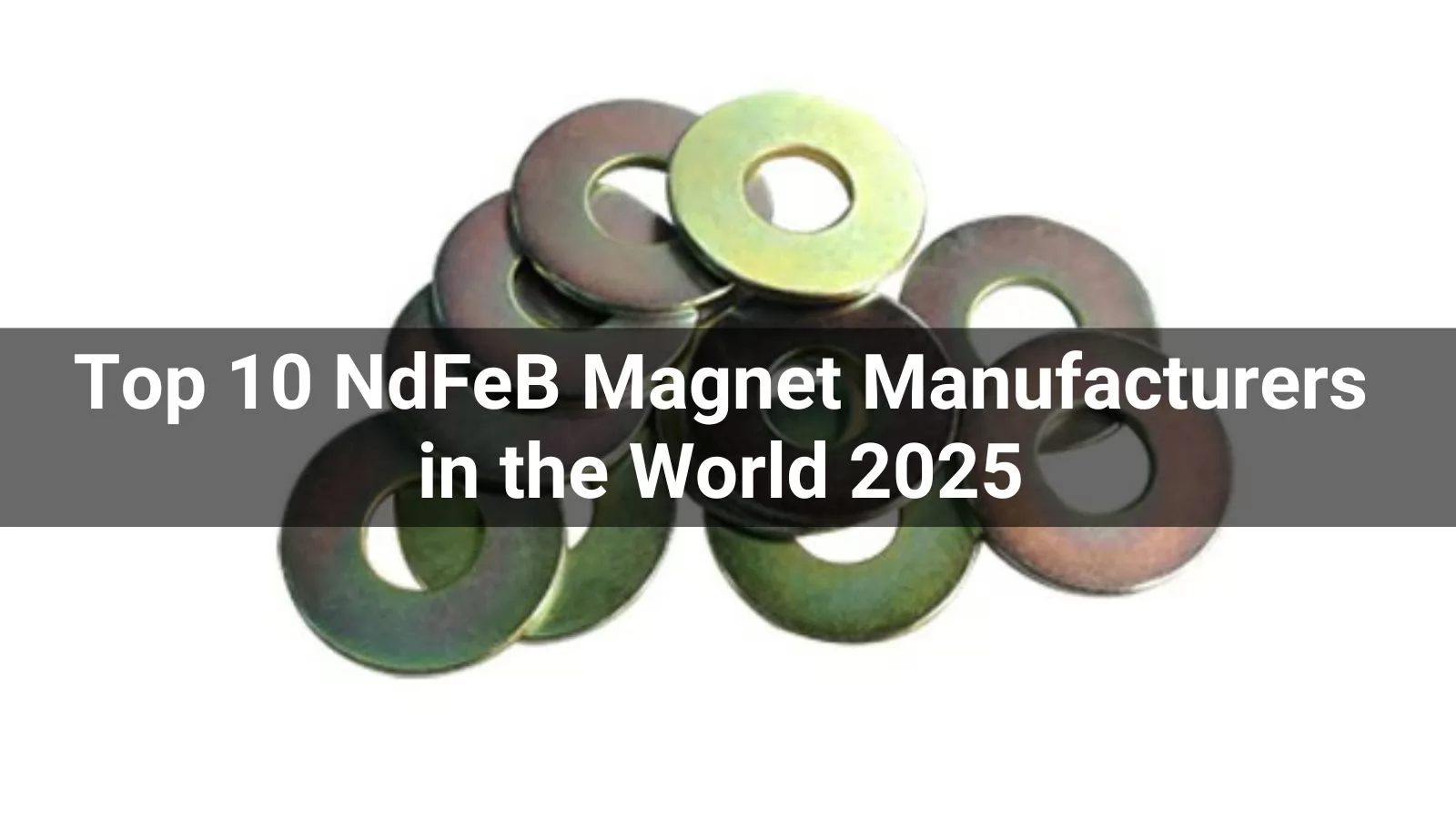 top NdFeB magnet manufacturer in the world